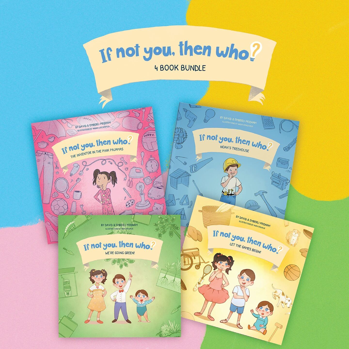 "If Not You, Then Who?" (4-Book Series) by David Pridham and Emberli Pridham, illustrated by Anyu Rouaux